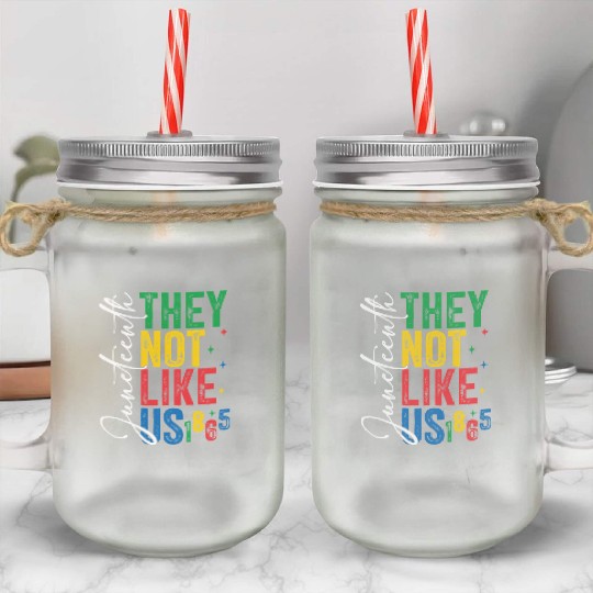 They Not Like Us Juneteenth Mason Jar Cups