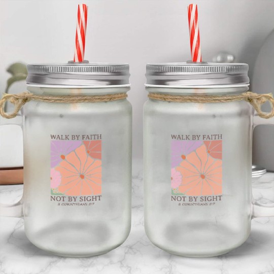 Christian Walk by faith not by sight Mason Jar Cups