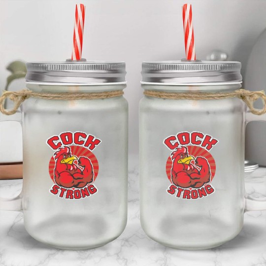 Cock Strong Mason Jar Cups