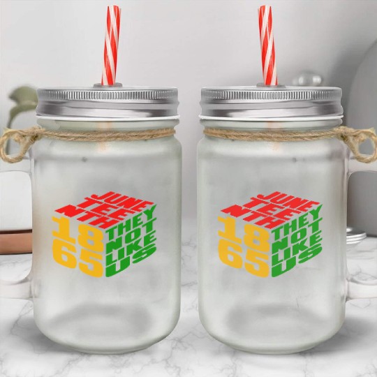 Juneteenth They Not Like Us 1865 Mason Jar Cups