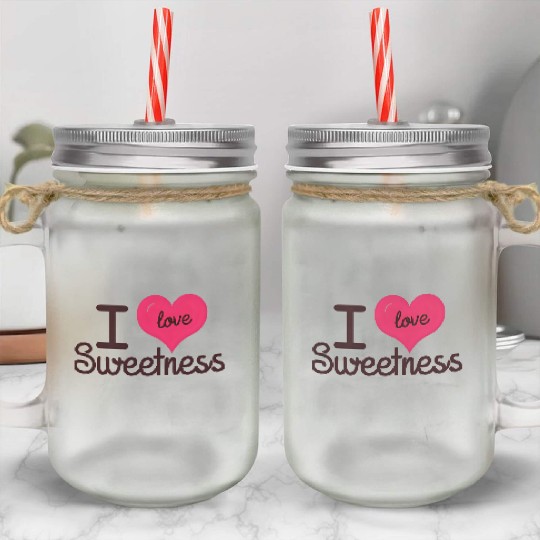 I Love Sweetness Mason Jar Cups, Cute Valentine’s Gift
