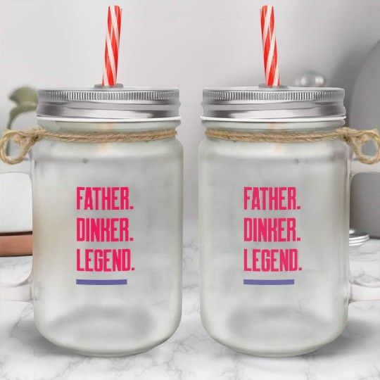 Father. Dinker. Legend. - Dad Pickleball Mason Jar Cups