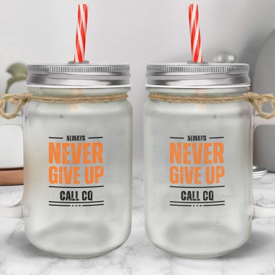 Never Give Up Ham Radio Mason Jar Cups