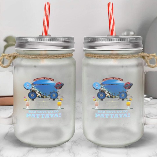 Good Guys go to Heaven. Bad Guys go to Pattaya !! Mason Jar Cups