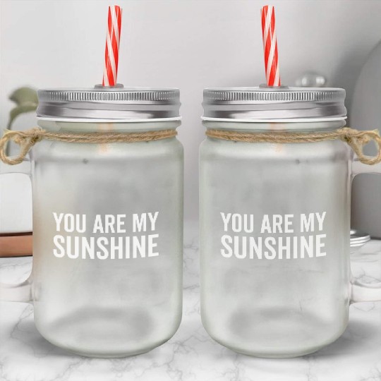 You Are My Sunshine Mason Jar Cups