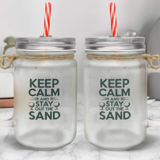 Keep Calm Stay Out the Sand Mason Jar Cups