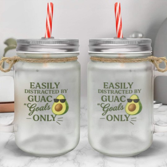 easily distracted by guac goals only AI 1 Mason Jar Cups