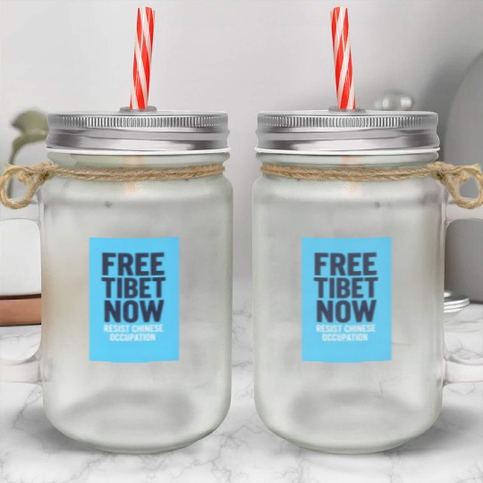 FREE TIBET NOW! Resist chinese occupation Mason Jar Cups