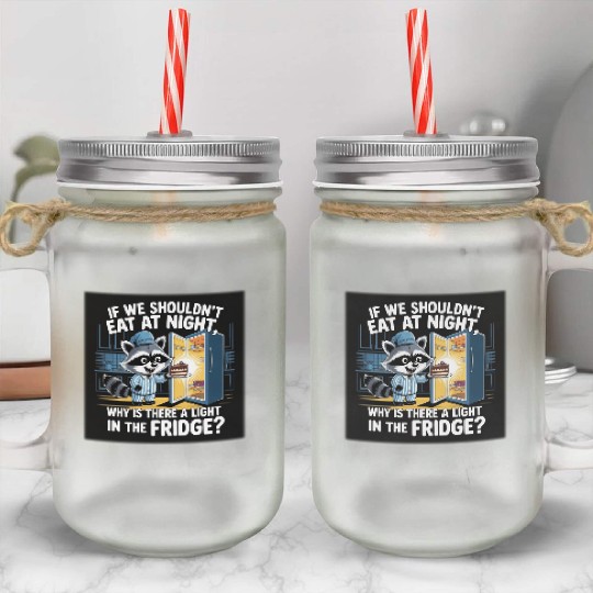 Light in the Fridge Funny Midnight Snack Quote Mason Jar Cups