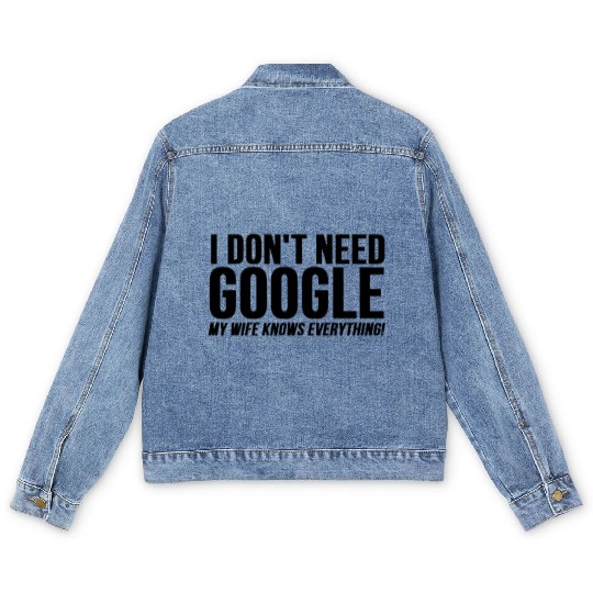 I Dont Need Google My Wife Knows Everything Men's Denim Jackets