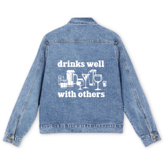 Drinks Well With Others Funny Men's Denim Jackets