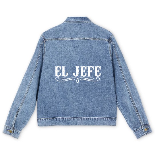 El Jefe The Boss Funny Mexican Pride Humor mexico Men's Denim Jackets