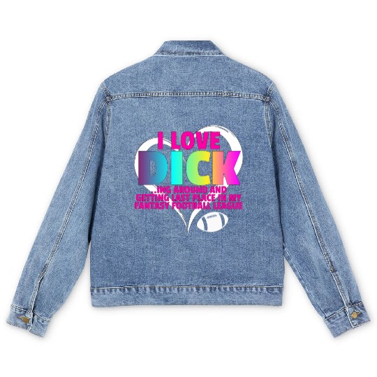 Fantasy Football Loser - I Love Dicking Around Men's Denim Jackets