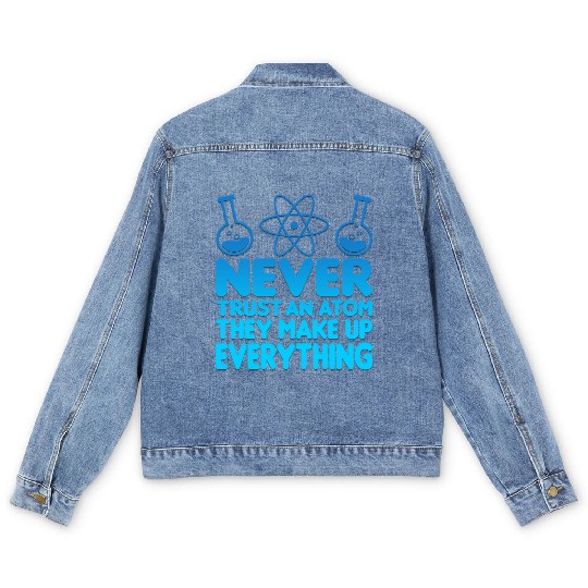 SCIENCE ATOM FUNNY Men's Denim Jackets - Never Trust An Atom They Make Up Everything