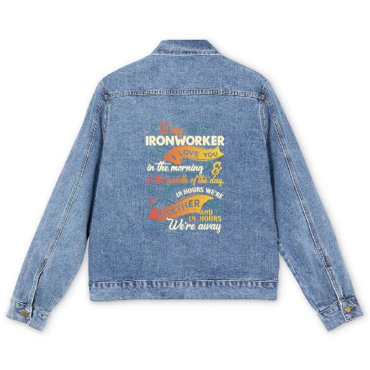 to my Ironworker I love you in the morning in the Men's Denim Jackets