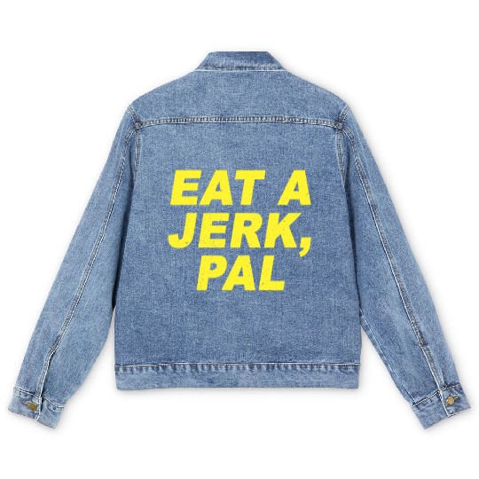 Eat A Jerk Pal Brooklyn Nine Nine B99 Quotes Men's Denim Jackets