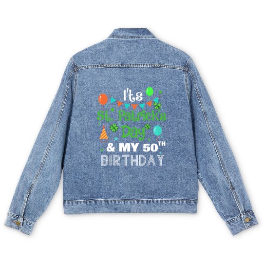 It's St Patricks Day And My 50th Birthday Men's Denim Jackets