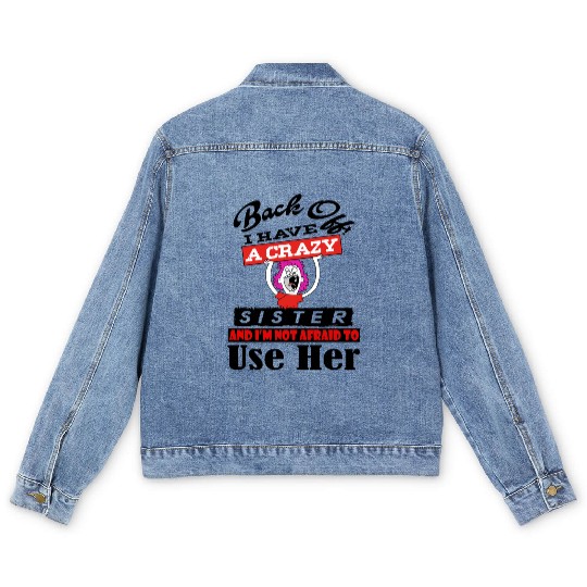 Back Off I have a Crazy Sister Men's Denim Jackets