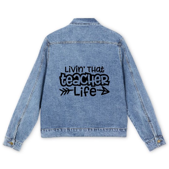 Livin That Teacher Life, Teacher, educator, school Men's Denim Jackets