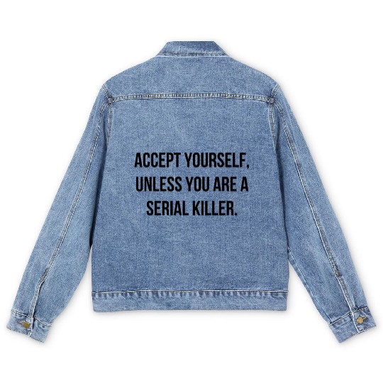 Accept Yourself - Funny Cool Serial Killer Quote Men's Denim Jackets