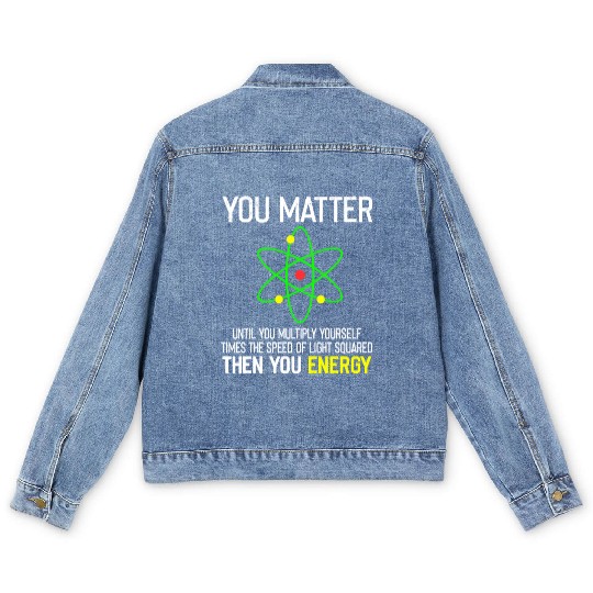 You Matter You Energy Funny Men's Denim Jackets