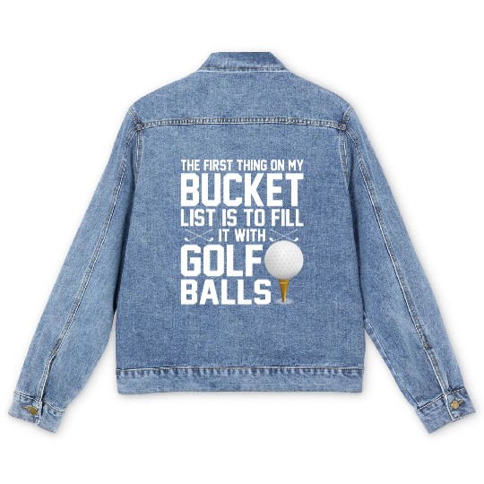 bucket list is to fill it with golf balls golf Men's Denim Jackets