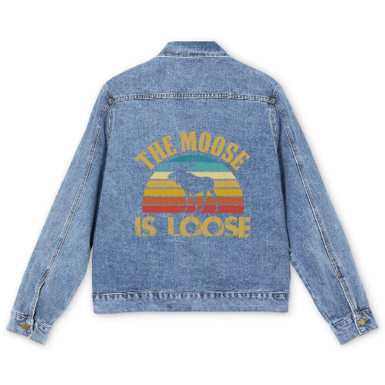 The Moose Is Loose Funny Moose Lover Gift Men's Denim Jackets