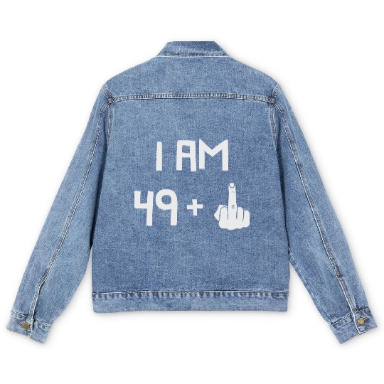 I Am 49 + 1, FU, 50th Birthday, 50 years old Men's Denim Jackets