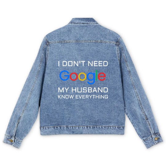 I don t need google my husband know everything Men's Denim Jackets
