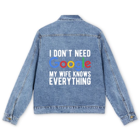 I Don't Need Google My Wife Knows Everything Men's Denim Jackets