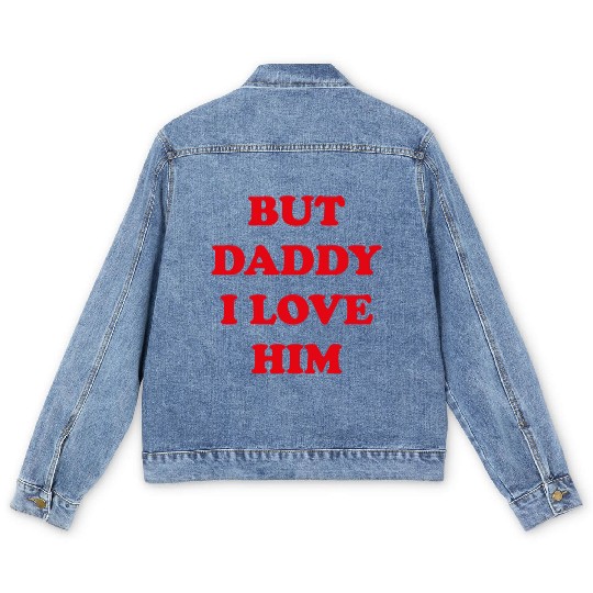 BUT DADDY I LOVE HIM Men's Denim Jackets