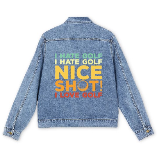 I Hate Golf Nice Shot I Love Golf Men's Denim Jackets