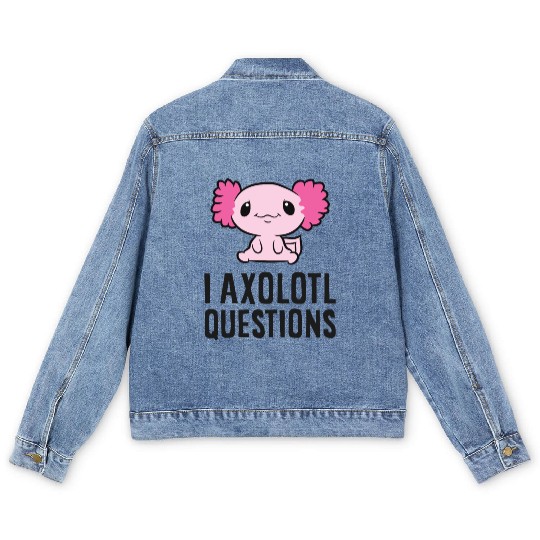 I Axolotl Questions Pet Axolotl Cute Axolotl Men's Denim Jackets