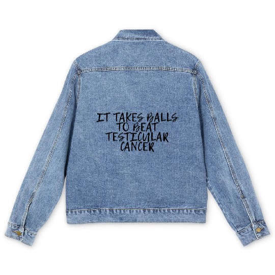 It Takes Balls To Beat Testicular Cancer 4 Men's Denim Jackets
