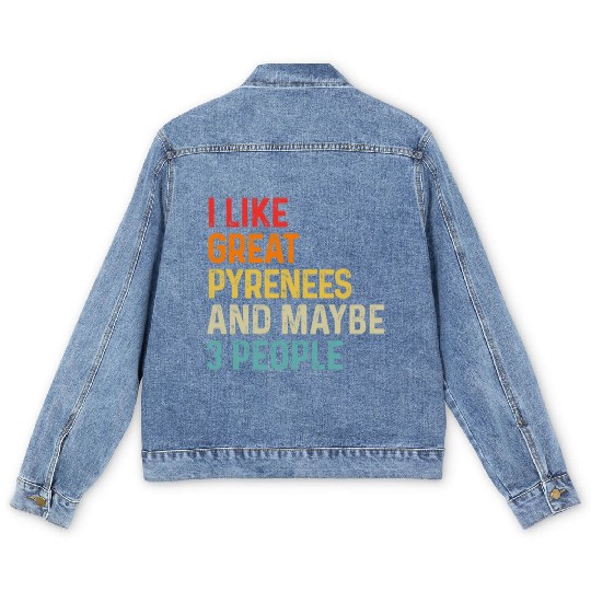 I Like Great Pyrenees And Maybe 3 People Dog Men's Denim Jackets