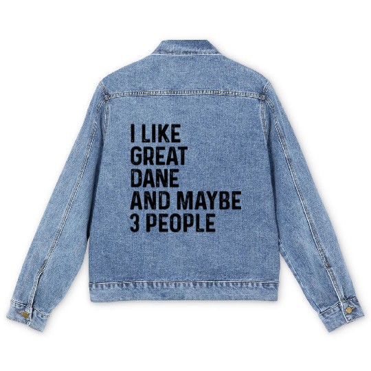 I Like Great Dane And Maybe 3 People Dog Lover Men's Denim Jackets