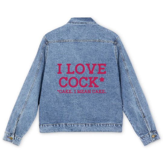 I Love Cock Cake I Mean Cake Funny Sarcasm Men's Denim Jackets