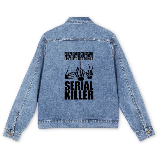 The Effort I Put Into Not Being A Serial Killer 3 Men's Denim Jackets