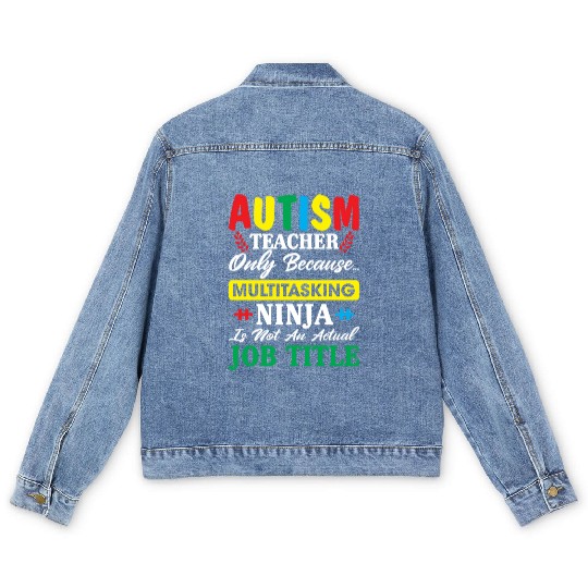Autism Teacher Only Because Multitasking Ninja Men's Denim Jackets