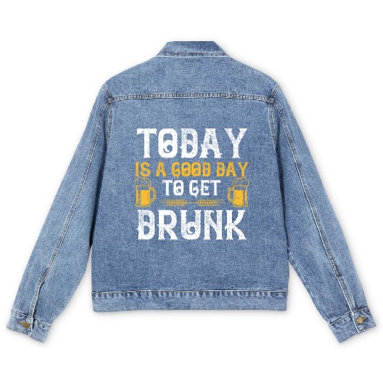 Today is a good day to get drunk Men's Denim Jackets