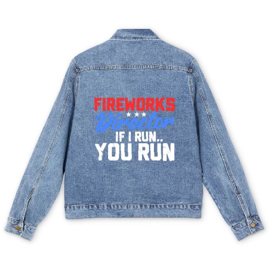 Fireworks Director If I Run You Run, 4th of July Men's Denim Jackets