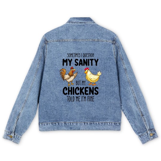 Sometimes I Question My Sanity But My Chickens Tol Men's Denim Jackets