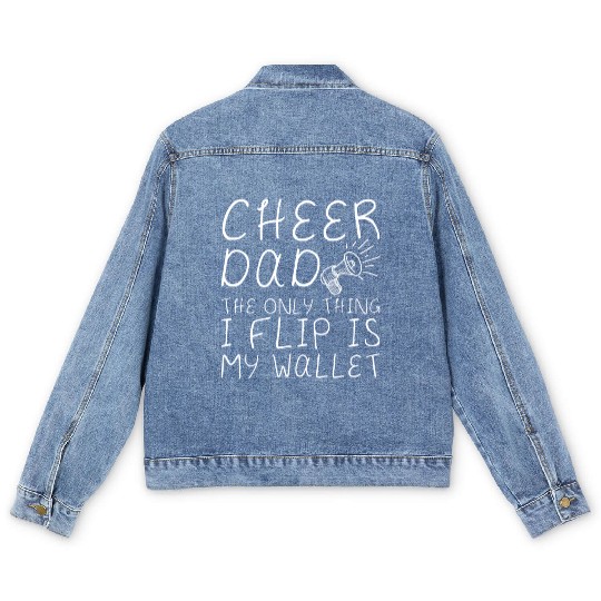 Cheer Dad, The Only Thing I Flip Is My Wallet 4 Men's Denim Jackets