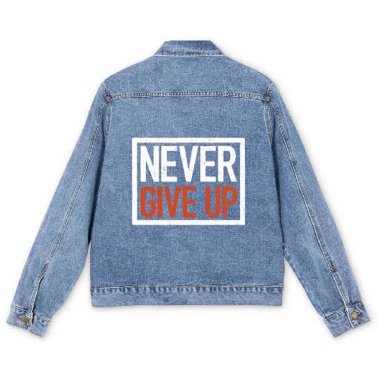 Never give up, motivational quote Men's Denim Jackets