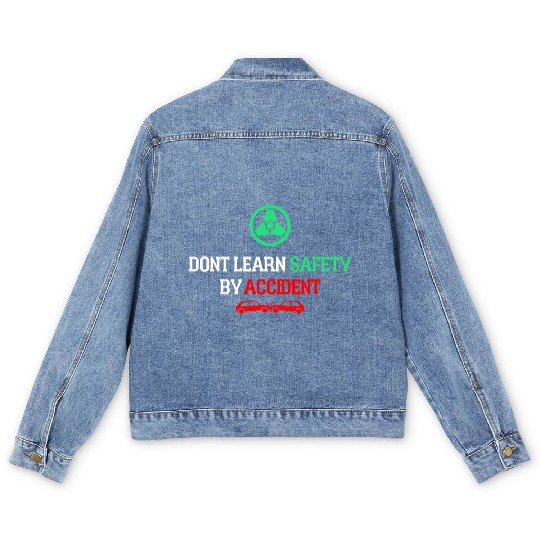 DON'T LEARN SAFETY BY ACCIDENT Men's Denim Jackets