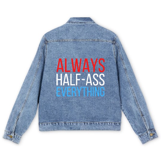ALWAYS HALF-ASS EVERYTHING (Red White & Blue) Men's Denim Jackets
