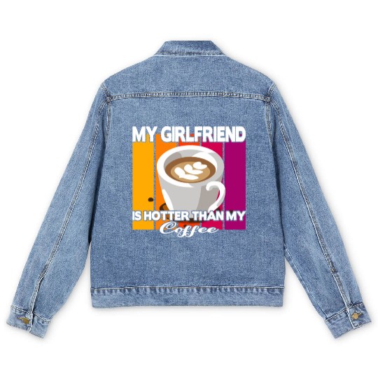 My girlfriend is hotter than my coffee Men's Denim Jackets