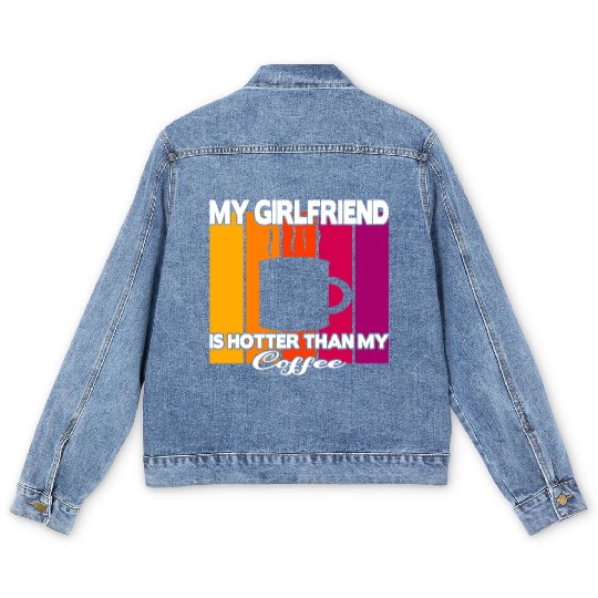 My girlfriend is hotter than my coffee Men's Denim Jackets
