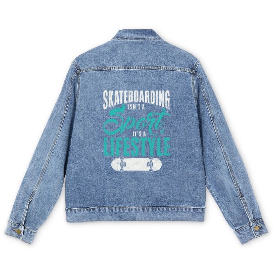 Skateboarding Isn't A Sport It's A Lifestyle Skate Men's Denim Jackets