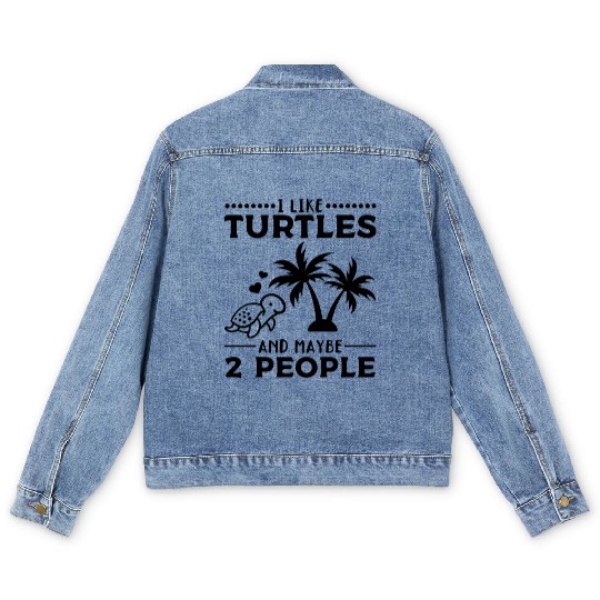 I Like Turtles And Maybe 2 People Sea Turtle Cute Men's Denim Jackets